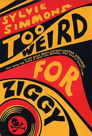 Too Weird for Ziggy: Two Plays de Sylvie Simmons