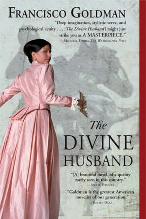 The Divine Husband de Francisco Goldman