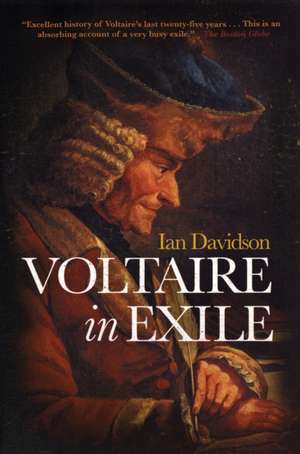 Voltaire in Exile: The Last Years, 1753-78 de Ian Davidson