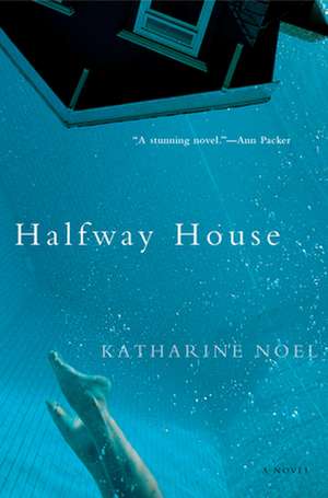 Halfway House: A Novel de Katharine Noel