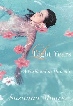 Light Years: A Girlhood in Hawai'i de Susanna Moore