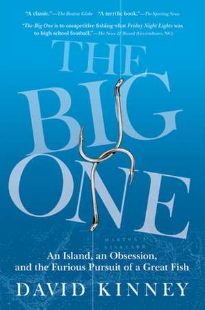 The Big One: An Island, an Obsession, and the Furious Pursuit of a Great Fish de David Kinney