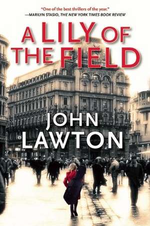 A Lily of the Field: A Novel de John Lawton