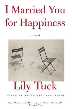 I Married You for Happiness de Lily Tuck