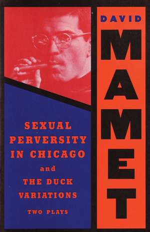 Sexual Perversity in Chicago and the Duck Variations: Two Plays de David Mamet