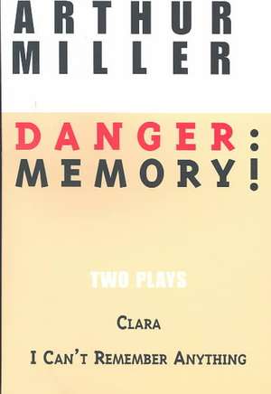 Danger: Memory! de Arthur Miller