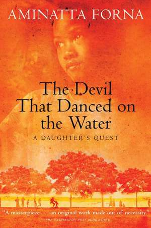 The Devil That Danced on the Water de Aminatta Forna