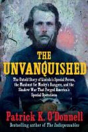 The Unvanquished de Patrick K O'Donnell