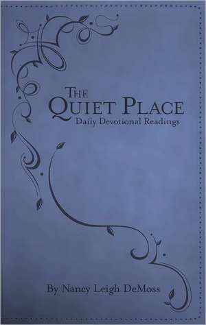 The Quiet Place: Daily Devotional Readings de Nancy Leigh DeMoss