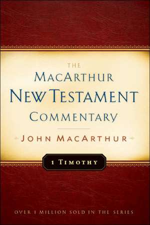 First Timothy MacArthur New Testament Commentary de Jr. MacArthur, John F.