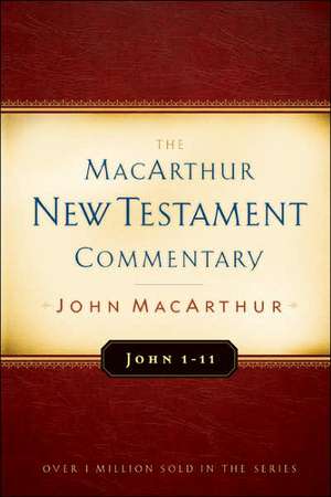 John 1-11 MacArthur New Testament Commentary de John Macarthur