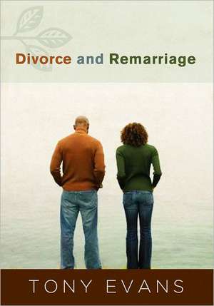 Divorce and Remarriage de Tony Evans