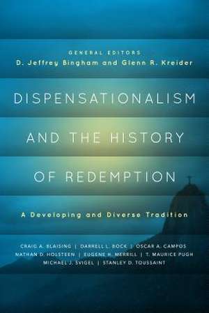 Dispensationalism and the History of Redemption: A Developing and Diverse Tradition de D. Jeffrey Bingham