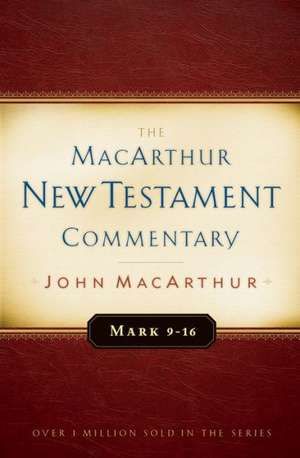 Mark 9-16 MacArthur New Testament Commentary de John MacArthur