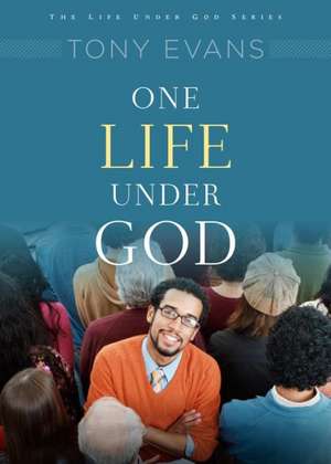 One Life Under God: His Rule Over You de Tony Evans