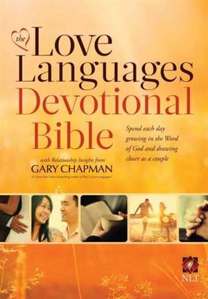 The Love Languages Devotional Bible, Hardcover Edition de GARY D. CHAPMAN