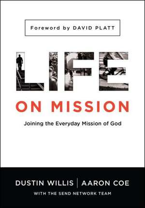 Life on Mission: Joining the Everyday Mission of God de Dustin Willis