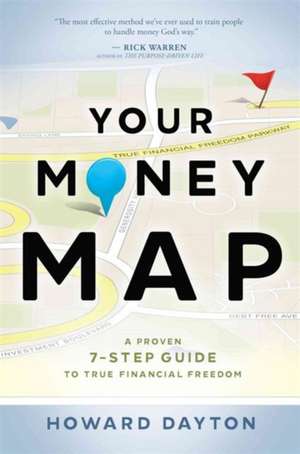 Your Money Map: A Proven 7-Step Guide to True Financial Freedom de Howard Dayton