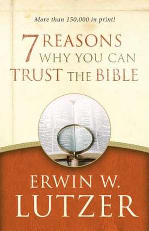 7 Reasons Why You Can Trust the Bible de Erwin W. Lutzer