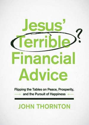 Jesus' Terrible Financial Advice de John Thornton