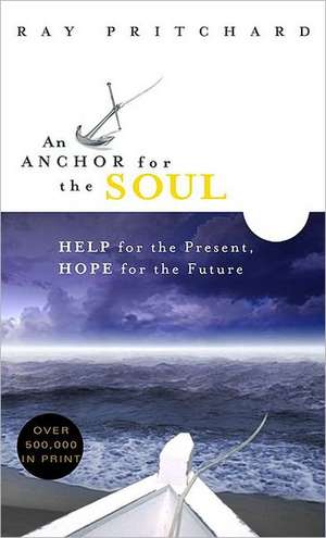 An Anchor for the Soul: Help for the Present, Hope for the Future de Ray Pritchard