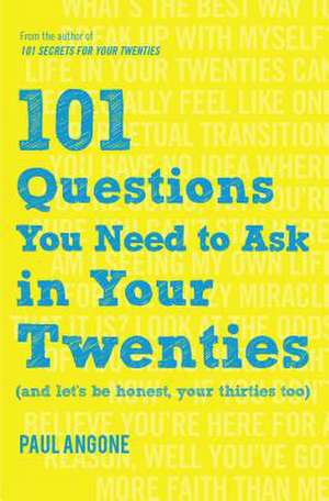 101 Questions You Need to Ask in Your Twenties de Paul Angone