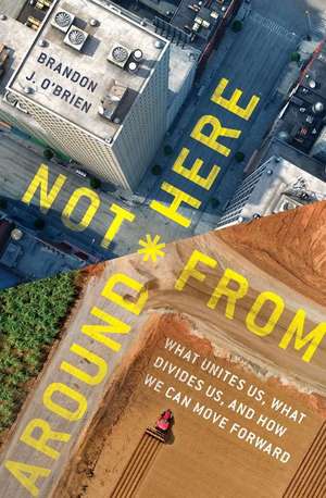 Not from Around Here de Brandon J O'Brien