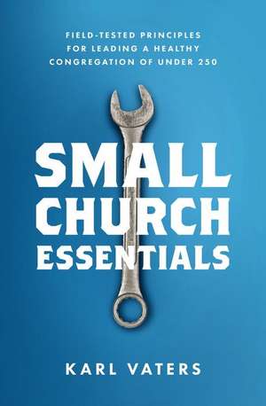 Small Church Essentials de Karl Vaters