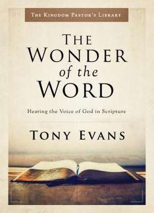 The Wonder of the Word de Tony Evans