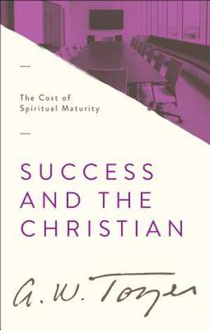 Success and the Christian de A. W. Tozer