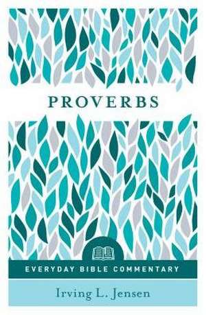 Proverbs (Everyday Bible Commentary Series) de Irving L. Jensen