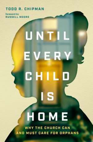 Until Every Child Is Home de Todd R Chipman