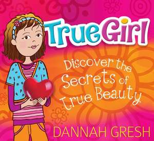 True Girl de Dannah Gresh