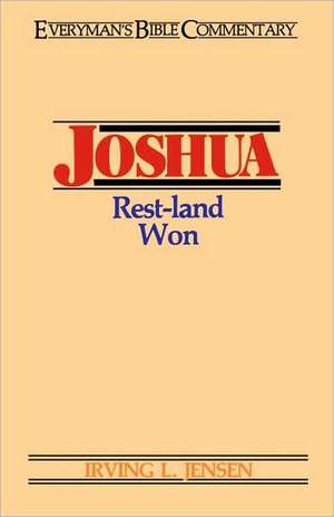 Joshua- Everyman's Bible Commentary: Rest-Land Won de Irving L. Jensen