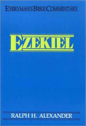 Ezekiel- Everyman's Bible Commentary de Ralph Alexander