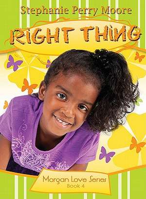 Right Thing de Stephanie Perry Moore