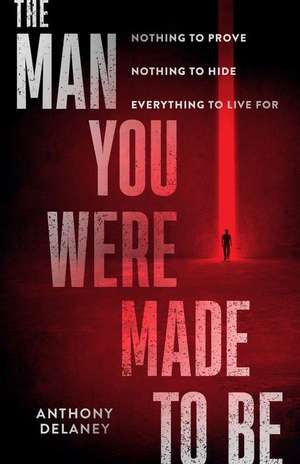 The Man You Were Made to Be de Anthony Delaney