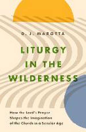 Liturgy in the Wilderness de D J Marotta