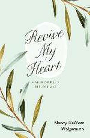 Revive My Heart de Nancy Demoss Wolgemuth