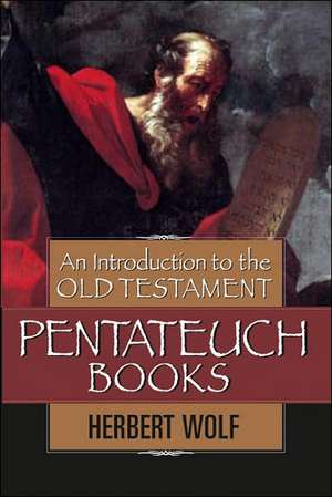 An Introduction to the Old Testament Pentateuch de Herbert Wolf