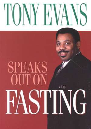 Tony Evans Speaks Out on Fasting de Tony Evans