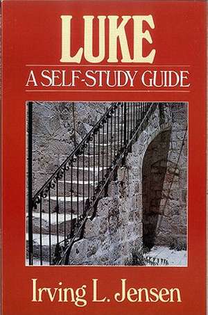 Luke: A Self-Study Guide de Irving L. Jensen