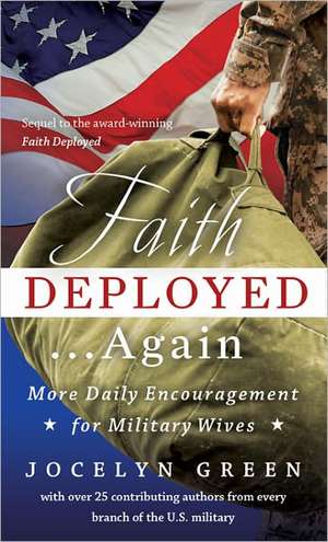 Faith Deployed...Again: More Daily Encouragement for Military Wives de Jocelyn Green