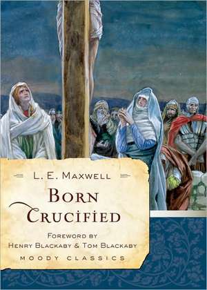 Born Crucified de L. E. Maxwell