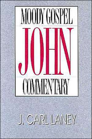 John- Moody Gospel Commentary de J. Carl Laney