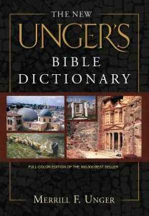 The New Unger's Bible Dictionary de Merrill F. Unger