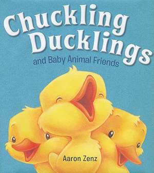 Chuckling Ducklings and Baby Animal Friends de Aaron Zenz