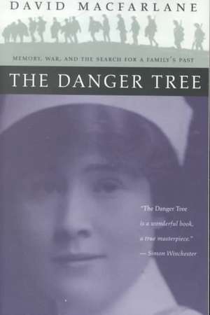 The Danger Tree: Memory, War and the Search for a Family's Past de David MacFarlane