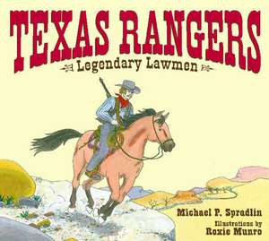 Texas Rangers: Legendary Lawmen de Michael P. Spradlin