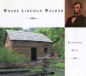 Where Lincoln Walked de Raymond Bial